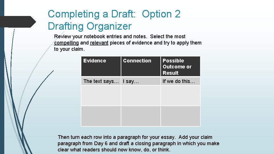 Completing a Draft: Option 2 Drafting Organizer Review your notebook entries and notes. Select