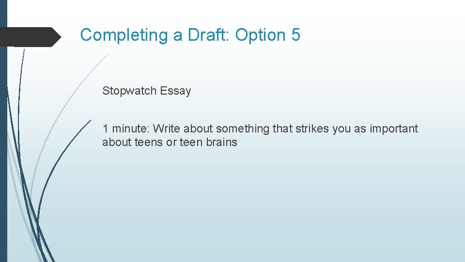 Completing a Draft: Option 5 Stopwatch Essay 1 minute: Write about something that strikes