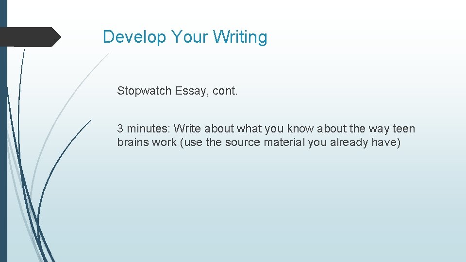 Develop Your Writing Stopwatch Essay, cont. 3 minutes: Write about what you know about