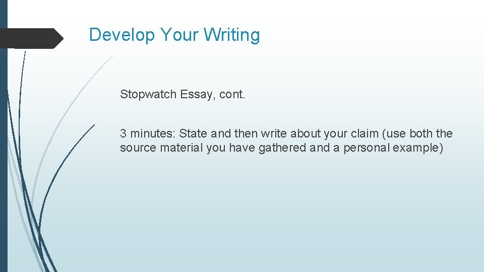 Develop Your Writing Stopwatch Essay, cont. 3 minutes: State and then write about your