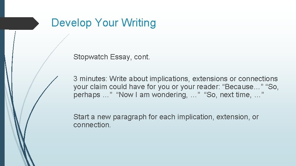 Develop Your Writing Stopwatch Essay, cont. 3 minutes: Write about implications, extensions or connections