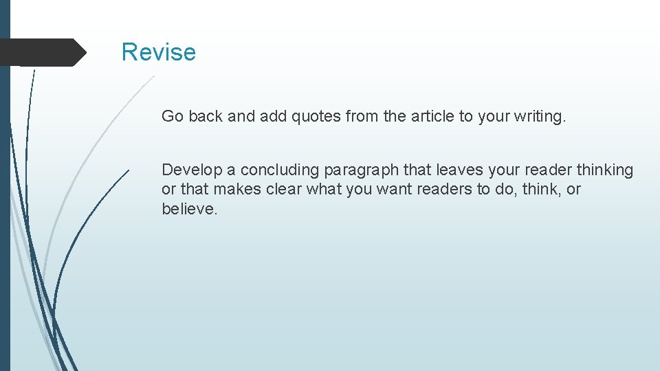 Revise Go back and add quotes from the article to your writing. Develop a