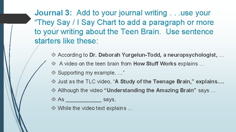 Journal 3: Add to your journal writing. . . use your “They Say /