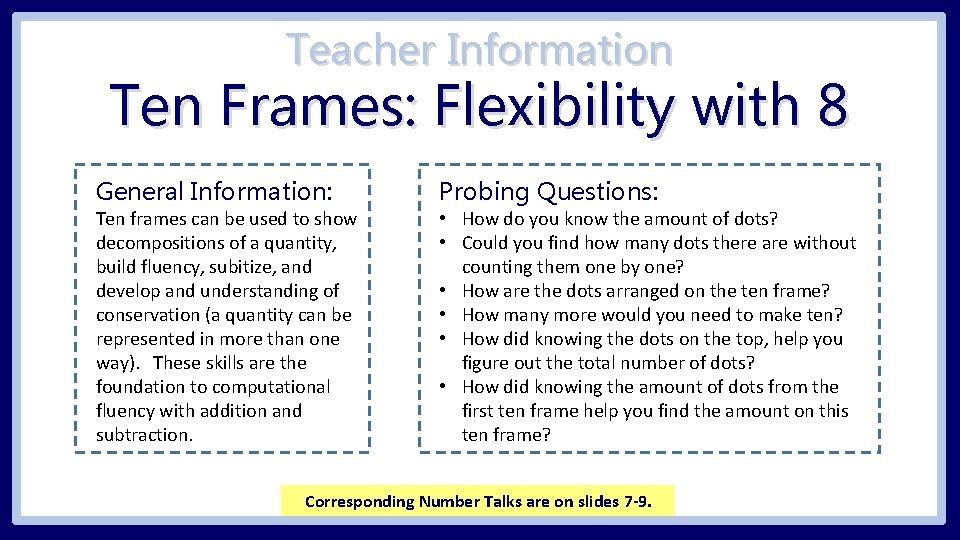 Teacher Information Ten Frames: Flexibility with 8 General Information: Ten frames can be used