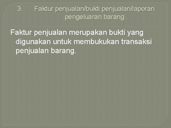 3. Faktur penjualan/bukti penjualan/laporan pengeluaran barang Faktur penjualan merupakan bukti yang digunakan untuk membukukan