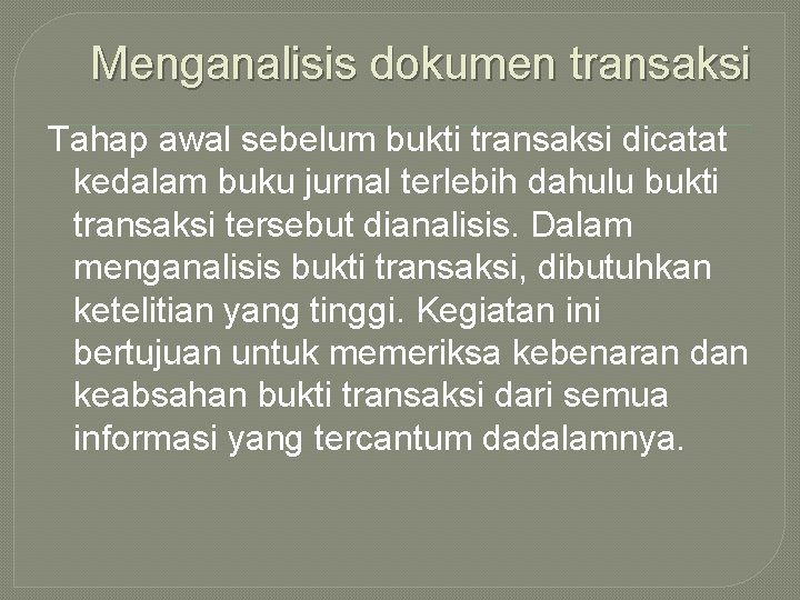 Menganalisis dokumen transaksi Tahap awal sebelum bukti transaksi dicatat kedalam buku jurnal terlebih dahulu