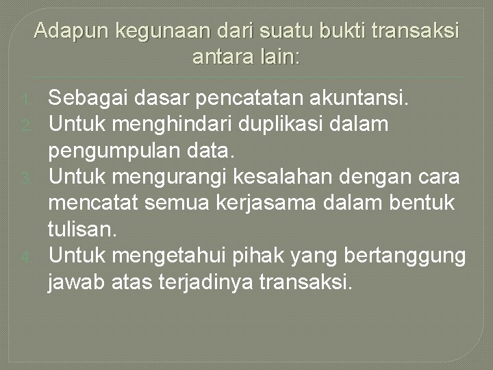 Adapun kegunaan dari suatu bukti transaksi antara lain: 1. 2. 3. 4. Sebagai dasar