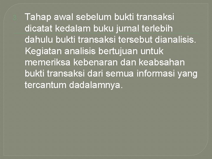 3. Tahap awal sebelum bukti transaksi dicatat kedalam buku jurnal terlebih dahulu bukti transaksi
