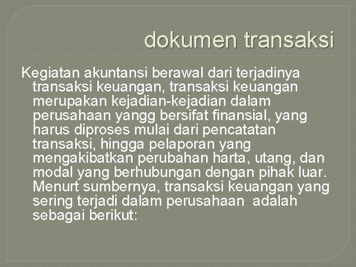 dokumen transaksi Kegiatan akuntansi berawal dari terjadinya transaksi keuangan, transaksi keuangan merupakan kejadian-kejadian dalam