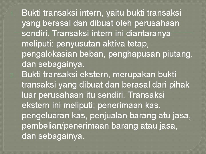 1. 2. Bukti transaksi intern, yaitu bukti transaksi yang berasal dan dibuat oleh perusahaan