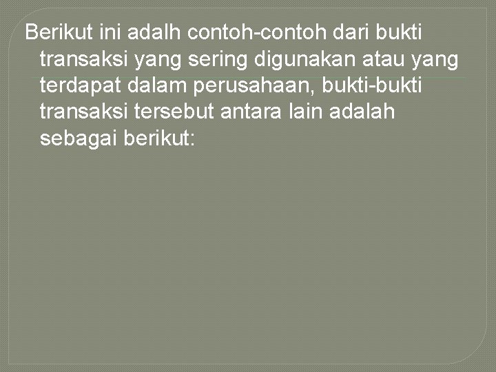 Berikut ini adalh contoh-contoh dari bukti transaksi yang sering digunakan atau yang terdapat dalam