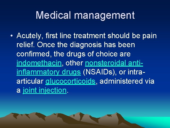 Medical management • Acutely, first line treatment should be pain relief. Once the diagnosis