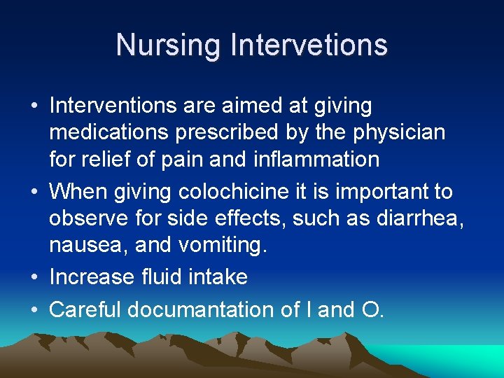 Nursing Intervetions • Interventions are aimed at giving medications prescribed by the physician for