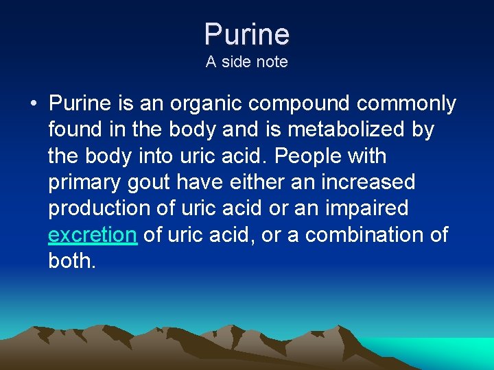 Purine A side note • Purine is an organic compound commonly found in the