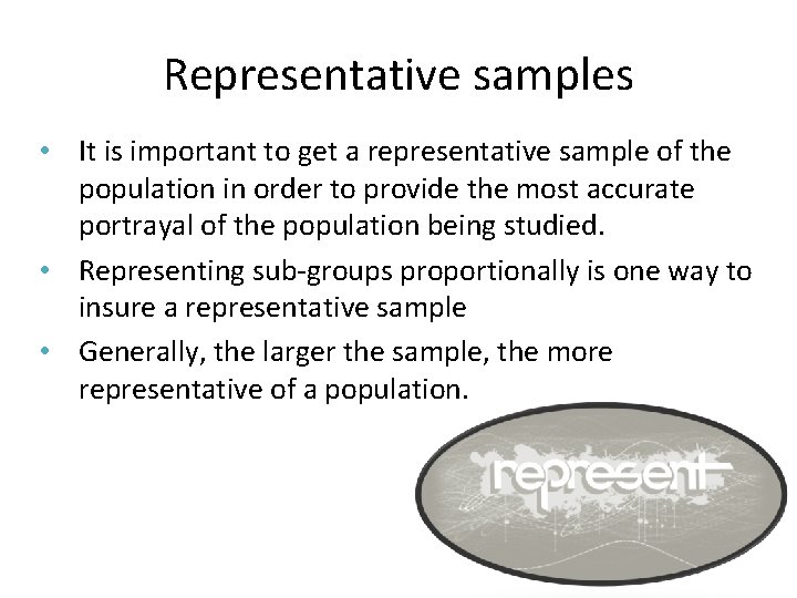 Representative samples • It is important to get a representative sample of the population