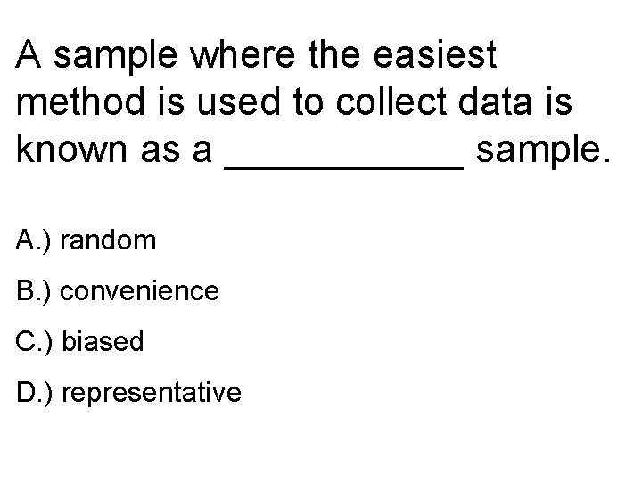 A sample where the easiest method is used to collect data is known as