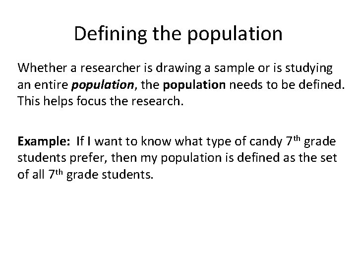 Defining the population Whether a researcher is drawing a sample or is studying an