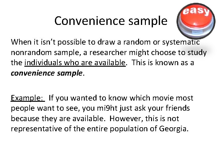 Convenience sample When it isn’t possible to draw a random or systematic nonrandom sample,