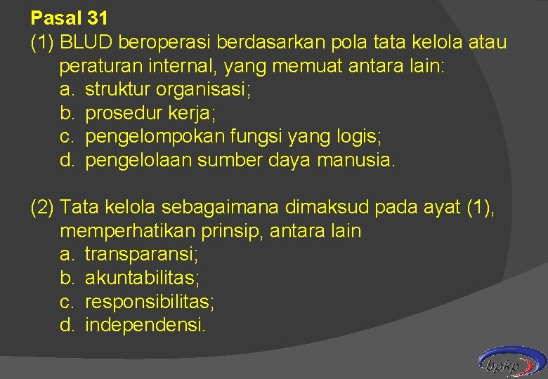 Pasal 31 (1) BLUD beroperasi berdasarkan pola tata kelola atau peraturan internal, yang memuat