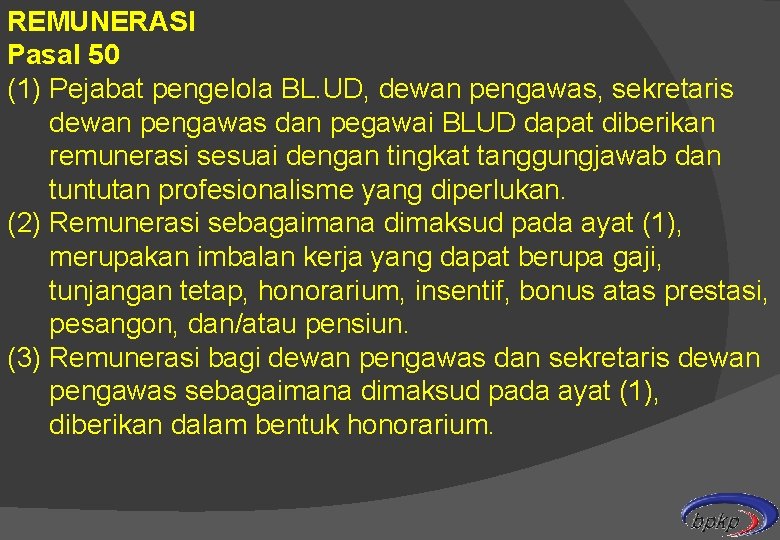 REMUNERASI Pasal 50 (1) Pejabat pengelola BL. UD, dewan pengawas, sekretaris dewan pengawas dan