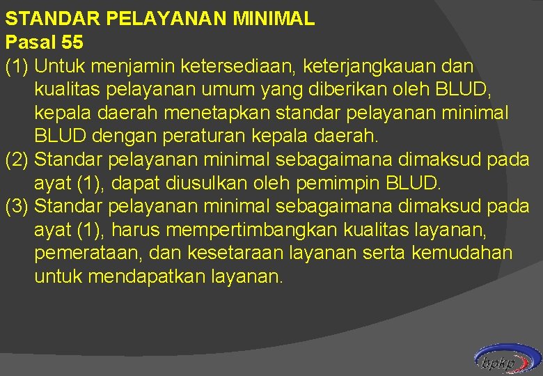 STANDAR PELAYANAN MINIMAL Pasal 55 (1) Untuk menjamin ketersediaan, keterjangkauan dan kualitas pelayanan umum