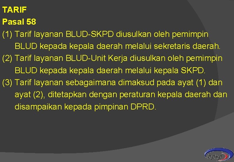 TARIF Pasal 58 (1) Tarif layanan BLUD-SKPD diusulkan oleh pemimpin BLUD kepada kepala daerah