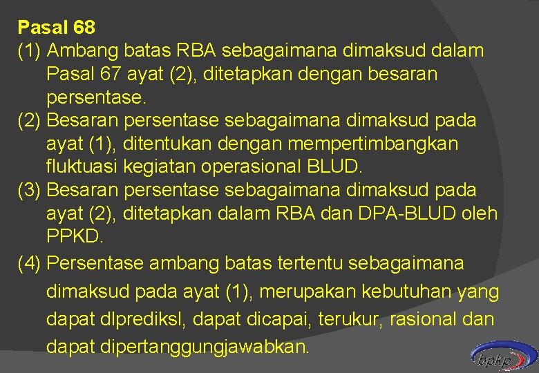 Pasal 68 (1) Ambang batas RBA sebagaimana dimaksud dalam Pasal 67 ayat (2), ditetapkan