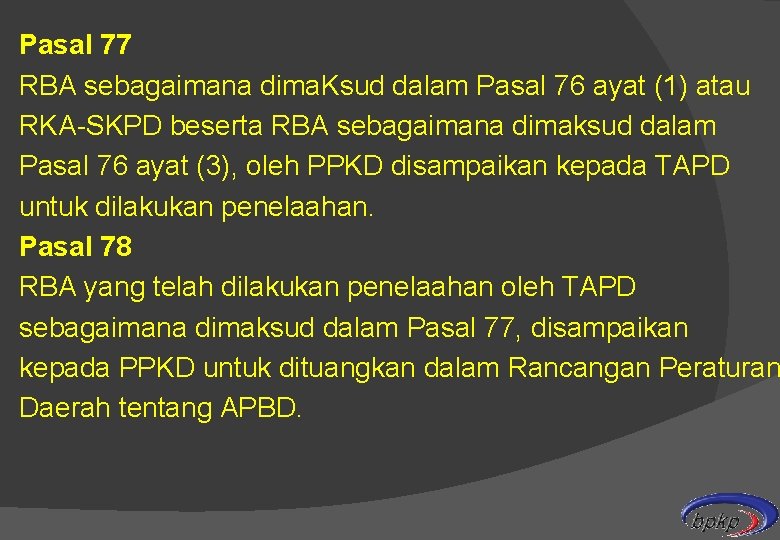 Pasal 77 RBA sebagaimana dima. Ksud dalam Pasal 76 ayat (1) atau RKA-SKPD beserta