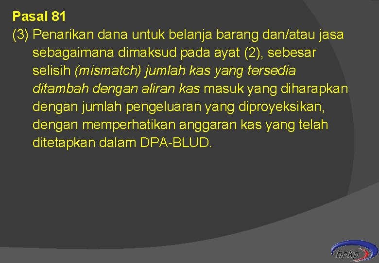 Pasal 81 (3) Penarikan dana untuk belanja barang dan/atau jasa sebagaimana dimaksud pada ayat