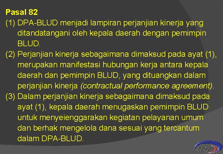 Pasal 82 (1) DPA-BLUD menjadi lampiran perjanjian kinerja yang ditandatangani oleh kepala daerah dengan