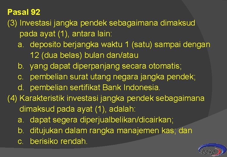 Pasal 92 (3) Investasi jangka pendek sebagaimana dimaksud pada ayat (1), antara lain: a.