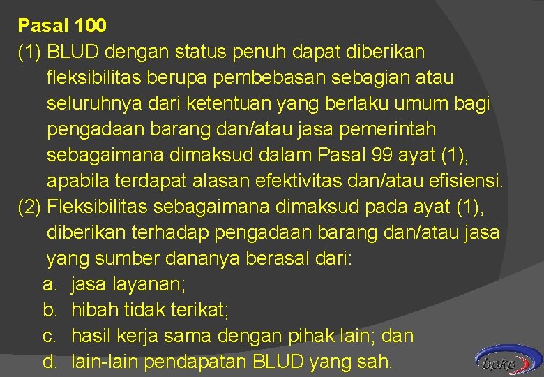 Pasal 100 (1) BLUD dengan status penuh dapat diberikan fleksibilitas berupa pembebasan sebagian atau