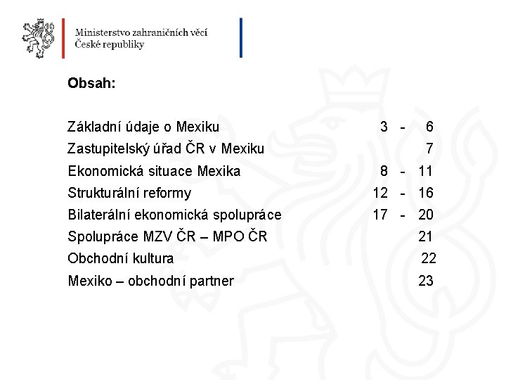 Obsah: Základní údaje o Mexiku Zastupitelský úřad ČR v Mexiku Ekonomická situace Mexika 3