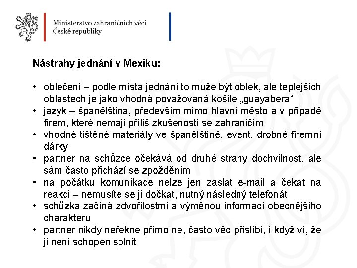 Nástrahy jednání v Mexiku: • oblečení – podle místa jednání to může být oblek,