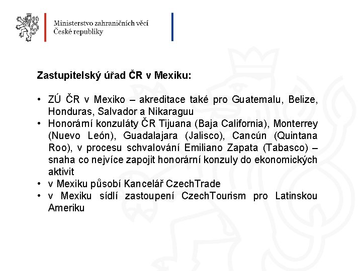 Zastupitelský úřad ČR v Mexiku: • ZÚ ČR v Mexiko – akreditace také pro