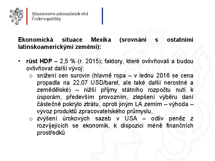 Ekonomická situace Mexika latinskoamerickými zeměmi): (srovnání s ostatními • růst HDP – 2, 5