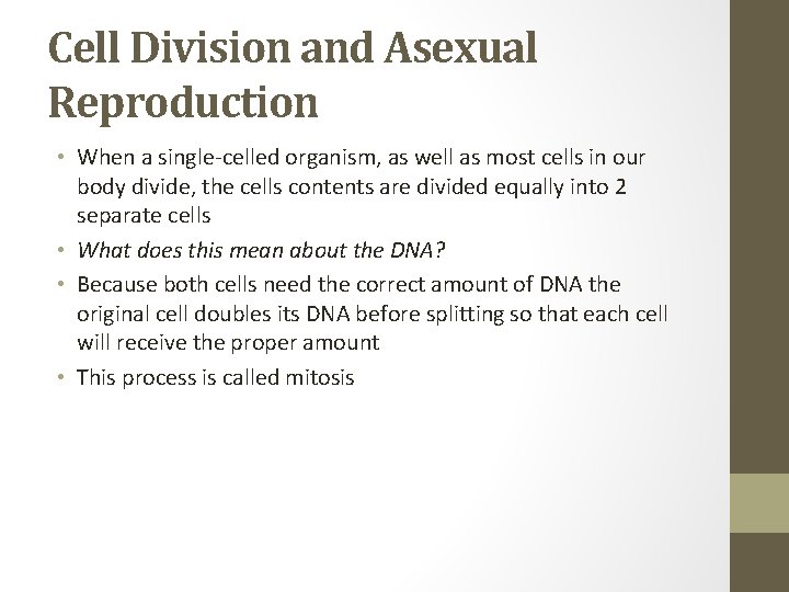 Cell Division and Asexual Reproduction • When a single-celled organism, as well as most