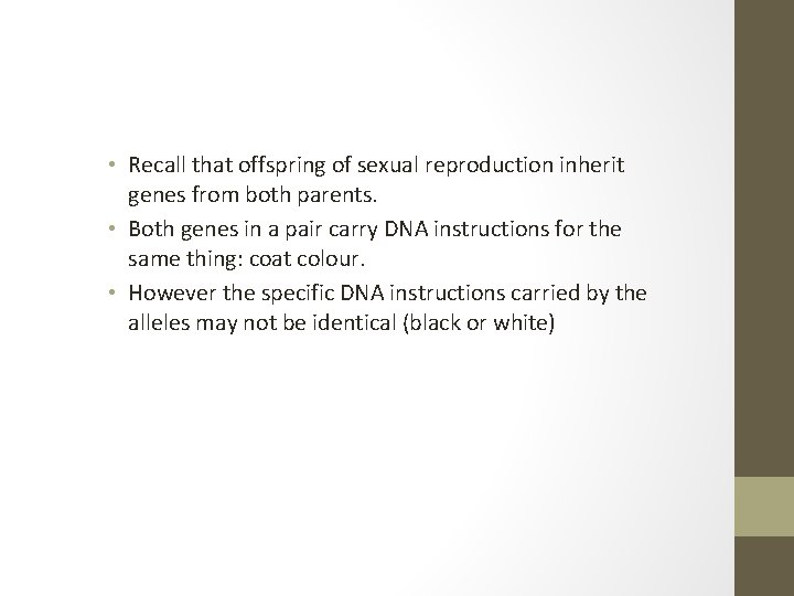  • Recall that offspring of sexual reproduction inherit genes from both parents. •
