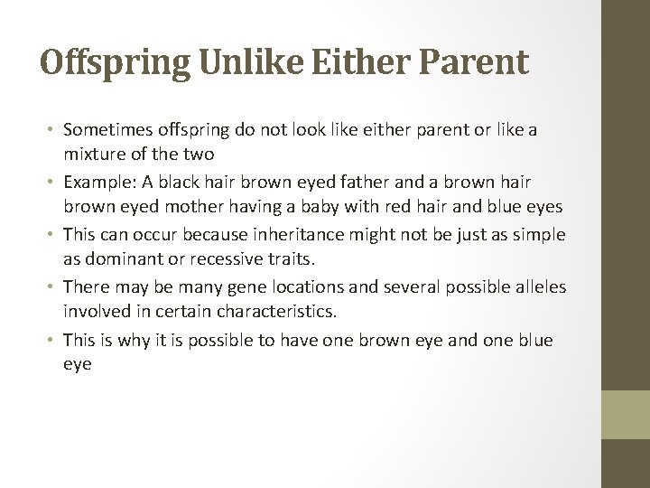 Offspring Unlike Either Parent • Sometimes offspring do not look like either parent or