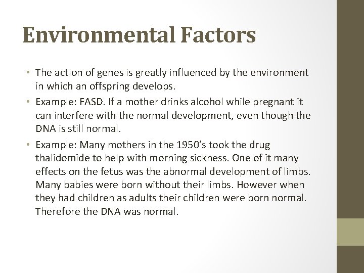 Environmental Factors • The action of genes is greatly influenced by the environment in