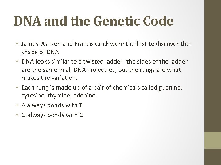 DNA and the Genetic Code • James Watson and Francis Crick were the first