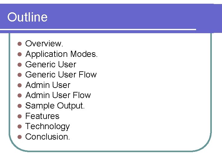 Outline l l l l l Overview. Application Modes. Generic User Flow Admin User