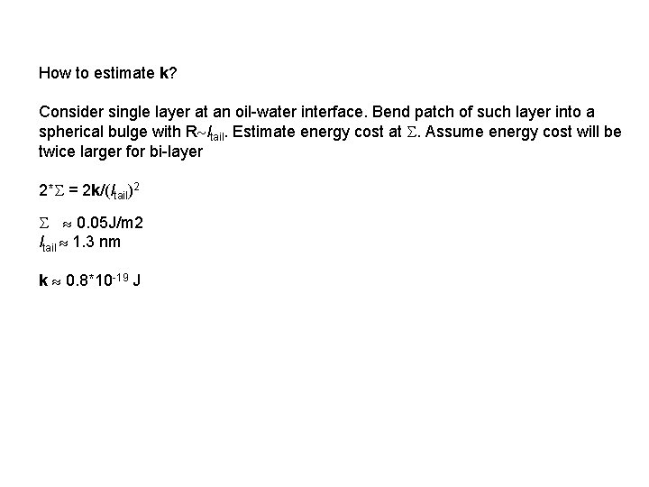 How to estimate k? Consider single layer at an oil-water interface. Bend patch of