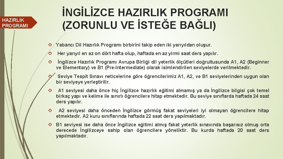 İNGİLİZCE HAZIRLIK PROGRAMI (ZORUNLU VE İSTEĞE BAĞLI) HAZIRLIK PROGRAMI Yabancı Dil Hazırlık Programı birbirini