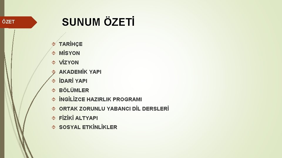 ÖZET SUNUM ÖZETİ TARİHÇE MİSYON VİZYON AKADEMİK YAPI İDARİ YAPI BÖLÜMLER İNGİLİZCE HAZIRLIK PROGRAMI