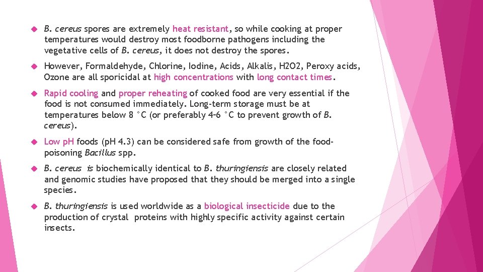  B. cereus spores are extremely heat resistant, so while cooking at proper temperatures