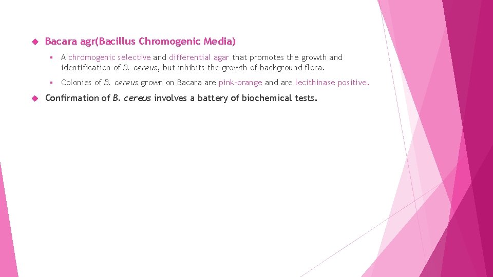  Bacara agr(Bacillus Chromogenic Media) § A chromogenic selective and differential agar that promotes