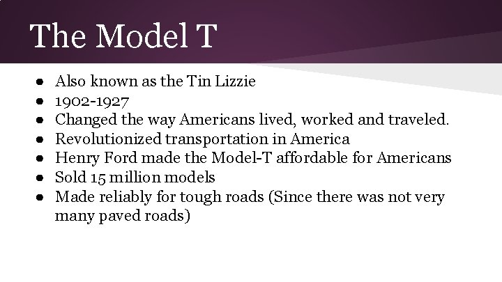 The Model T ● ● ● ● Also known as the Tin Lizzie 1902