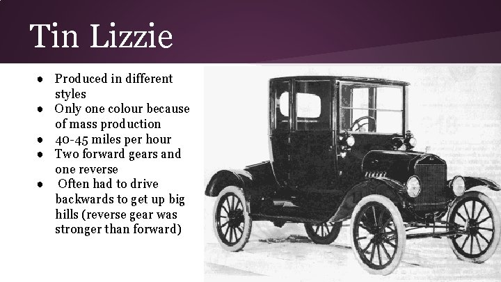 Tin Lizzie ● Produced in different styles ● Only one colour because of mass