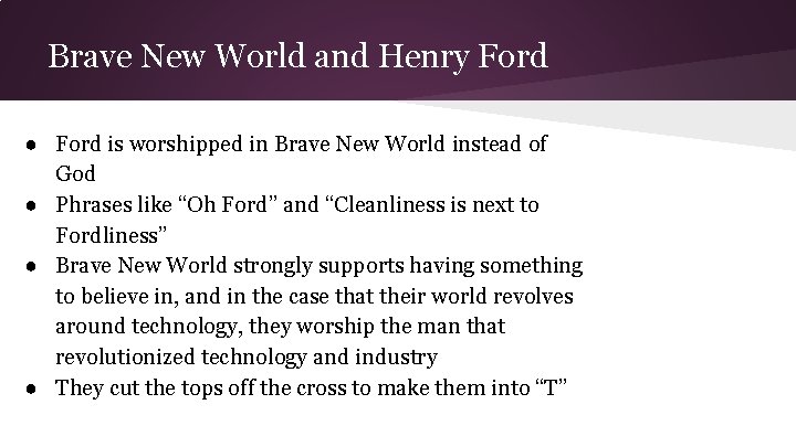 Brave New World and Henry Ford ● Ford is worshipped in Brave New World